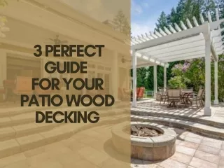 3 Perfect Guide for Your Patio Wood Decking