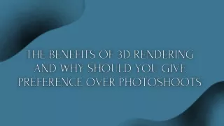 The Benefits Of 3d Rendering And Why Should You Give Preference Over Photoshoots