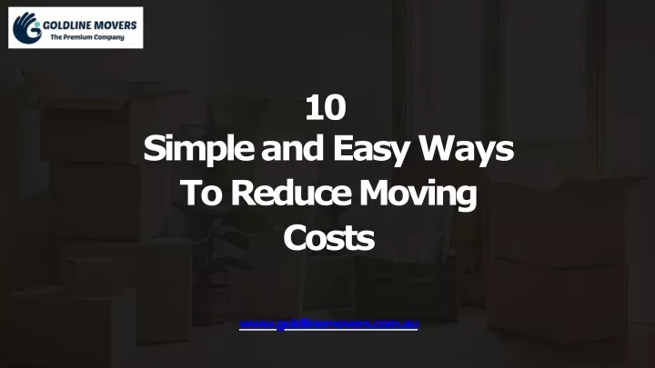 10 simple and easy ways to reduce moving costs