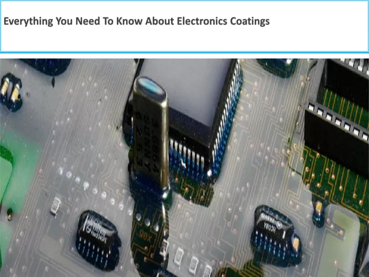 everything you need to know about electronics coatings