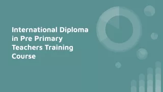 International Diploma in Pre Primary Teachers Training Course