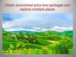 Obtain economical price tour packages and explore multiple places