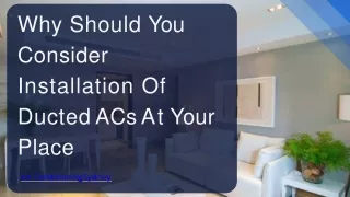 why should you consider installation of ducted