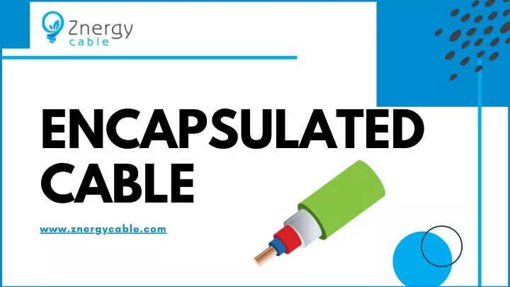 encapsulated cable www znergycable com