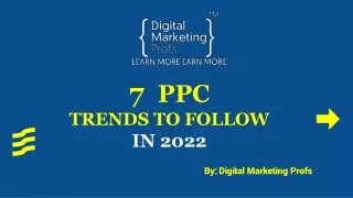 7  PPC TRENDS TO FOLLOW  IN 2022