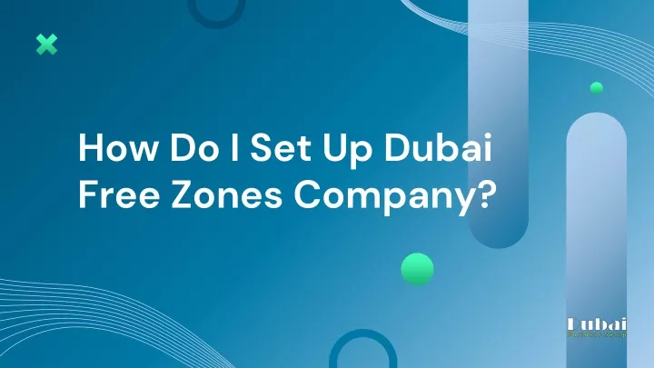 how do i set up dubai free zones company