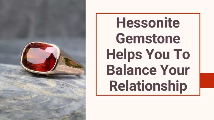 hessonite gemstone helps you to balance your