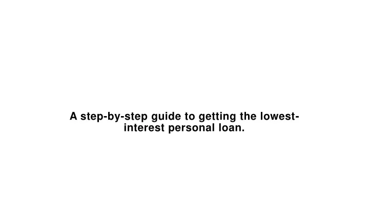 a step by step guide to getting the lowest interest personal loan