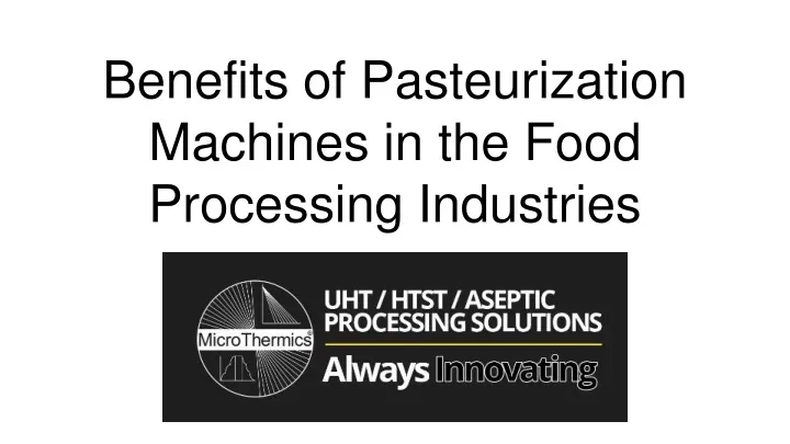 benefits of pasteurization machines in the food processing industries