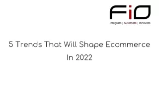 5 Trends That Will Shape Ecommerce In 2022