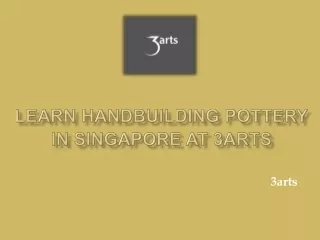 Learn Handbuilding Pottery in Singapore at 3Arts