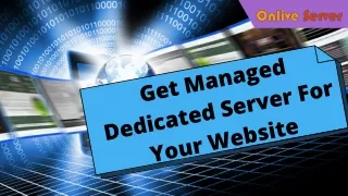 Get the Most Securable Managed Dedicated Server Via Onlive Server