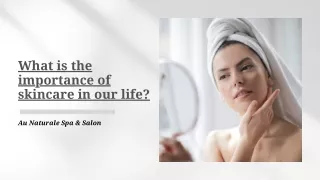 What is the importance of skincare in our life