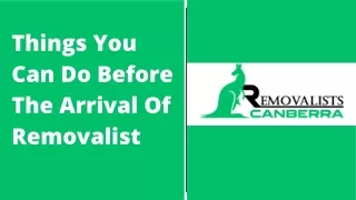 things you can do before the arrival of removalist