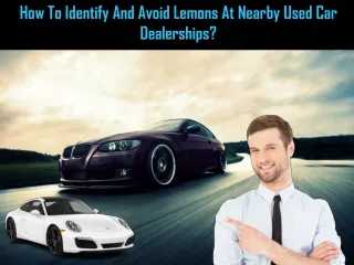 How To Identify And Avoid Lemons At Nearby Used Car Dealerships