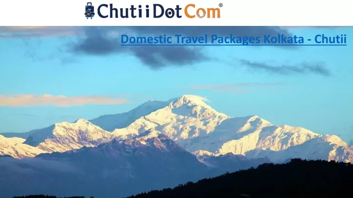 domestic travel packages kolkata chutii