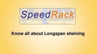 Speedrack - Know all about Longspan shelving