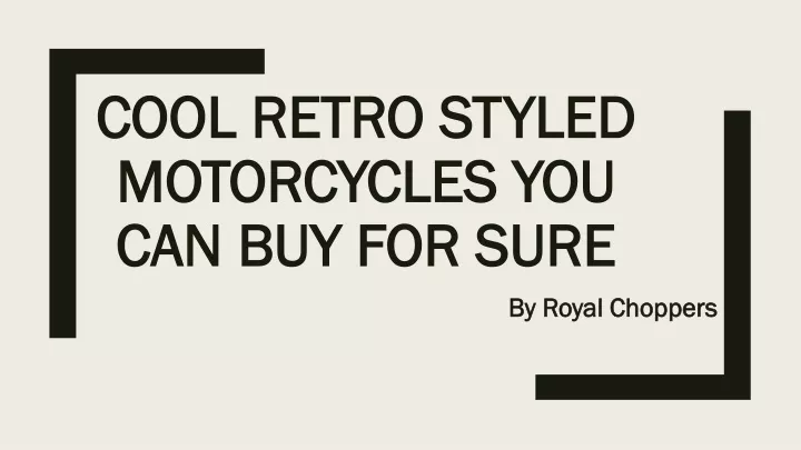 cool retro styled motorcycles you can buy for sure
