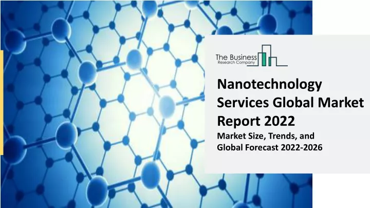 nanotechnology services global market report 2022