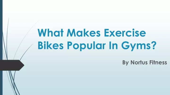 what makes exercise bikes popular in gyms