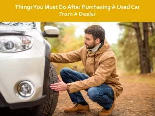 Things You Must Do After Purchasing A Used Car From A Dealer