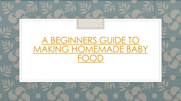 a beginners guide to making homemade baby food