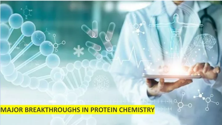 major breakthroughs in protein chemistry
