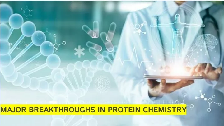 major breakthroughs in protein chemistry