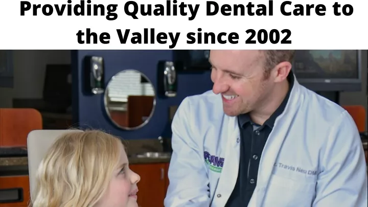 providing quality dental care to the valley since