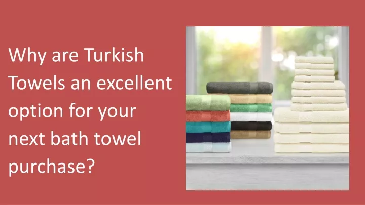why are turkish towels an excellent option