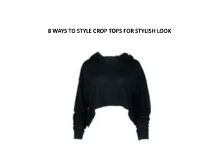 8 WAYS TO STYLE CROP TOPS FOR STYLISH