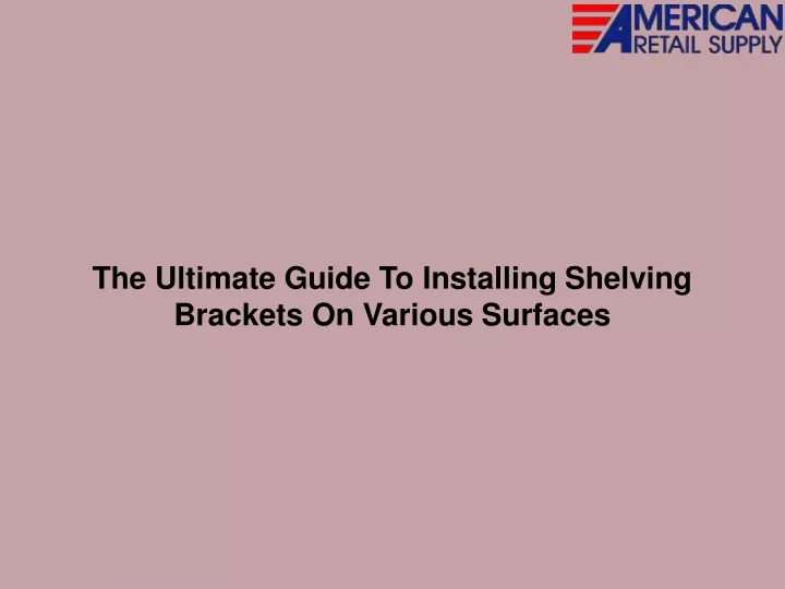 the ultimate guide to installing shelving