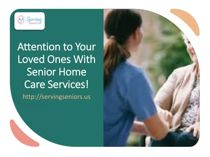 attention to your loved ones with senior home care services