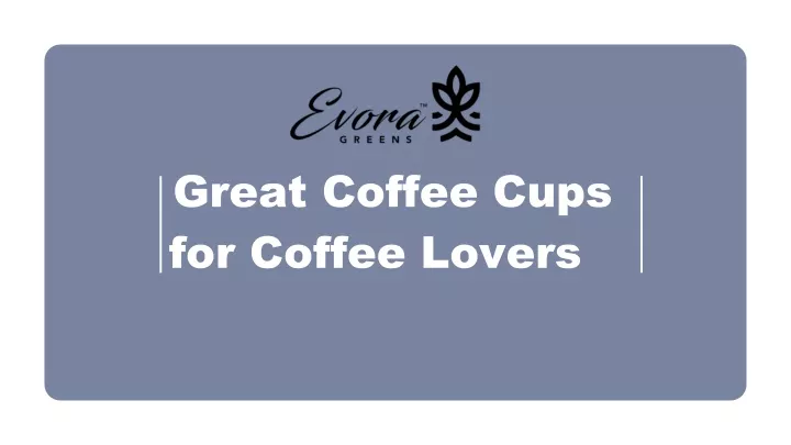 great coffee cups for coffee lovers