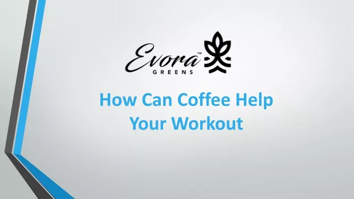 how can coffee help your workout