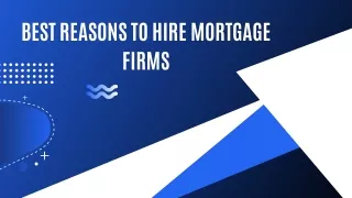 Best Reasons to Hire Mortgage Firms