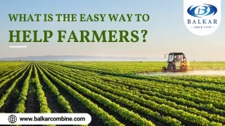 Get a Complete Solution for Agriculture With Balkar Combines