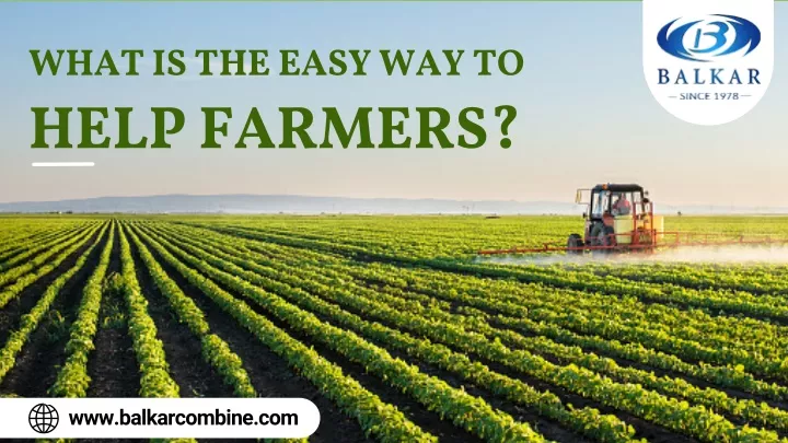 what is the easy way to help farmers