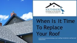 when is it time to replace your roof