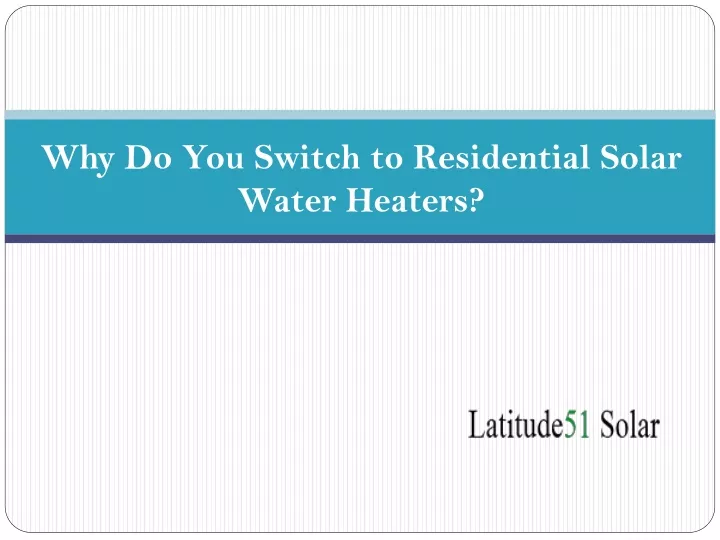 why do you switch to residential solar water heaters