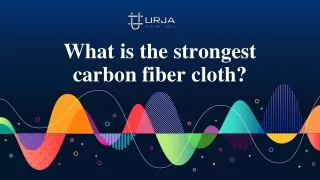 What is the strongest carbon fiber cloth?