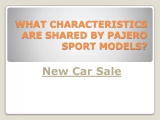 WHAT CHARACTERISTICS ARE SHARED BY PAJERO SPORT MODELS