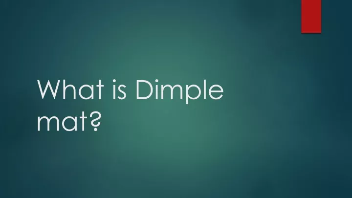 what is dimple mat