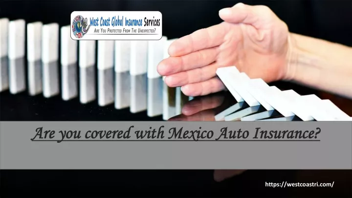 are you covered with mexico auto insurance