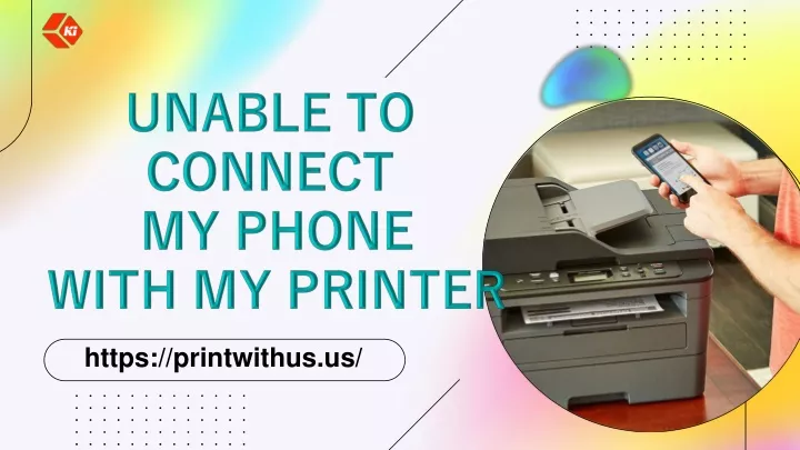 unable to connect my phone with my printer