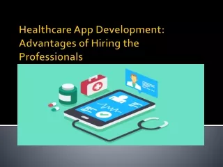 healthcare app development advantages of hiring the professionals