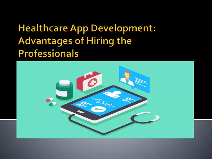 healthcare app development advantages of hiring the professionals