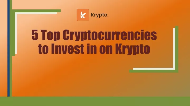 5 top cryptocurrencies to invest in on krypto