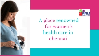 A place renowned for women’s health care in Chennai