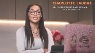 Charlotte Laudat - Best entrepreneur, Philanthropist and Actress